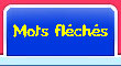 Mots fl&eacute;ch&eacute;s